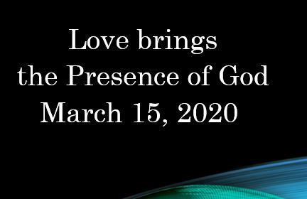 Love brings the Presence of God - I John 4:7-12