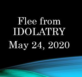 Flee From Idolatry - I John 5:20, 21