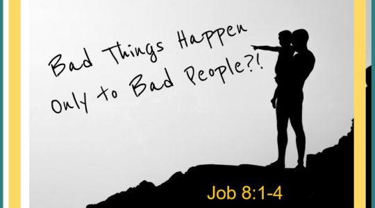 Bad Things Happen to Bad People - Job 8:1-4