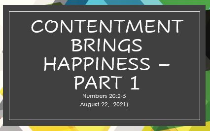 Contentment brings Happiness - Part 1  Numbers 20:2-5