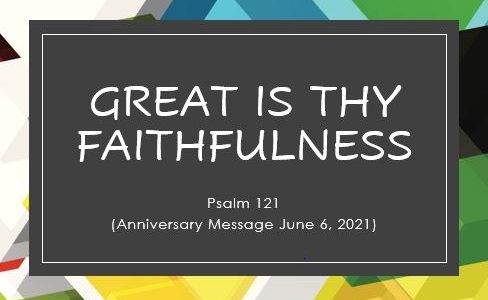 Great is Thy Faithfulness - Church Anniversary June 6, 2021