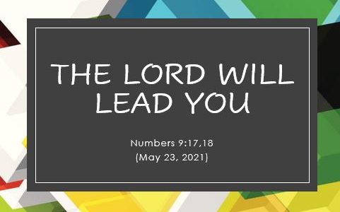 The Lord Will Lead You - Numbers 9, 17,18