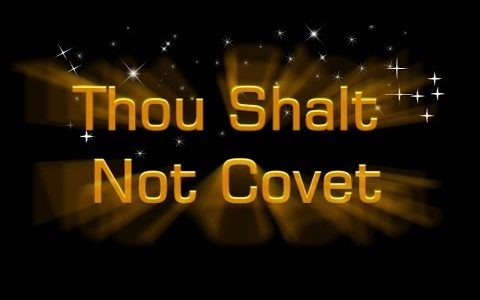 Thou shall not covet - Part 10 July 2018